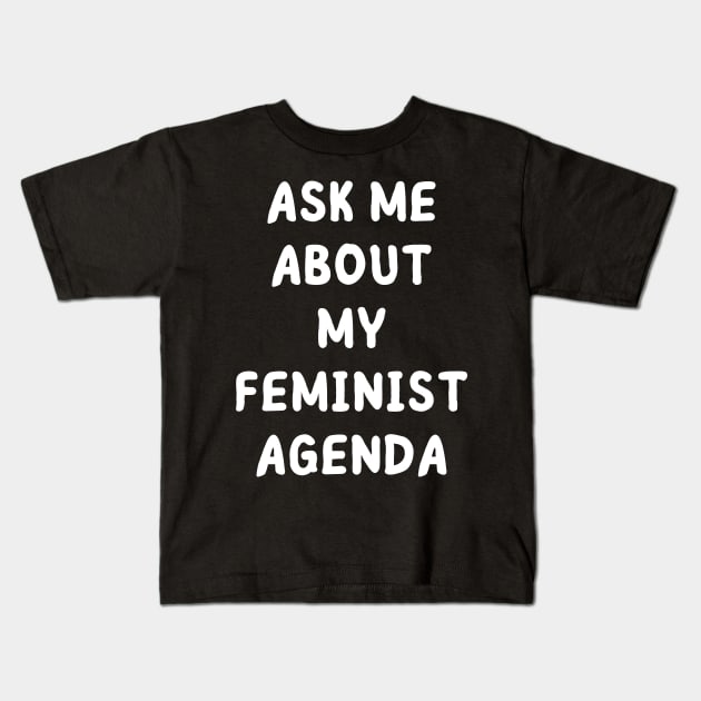 ask me about my feminist agenda Kids T-Shirt by mdr design